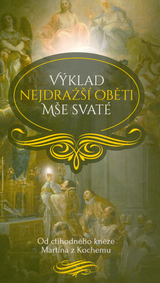 Ctihodného kněze Martina z Kochemu Výklad nejdražší oběti Mše svaté