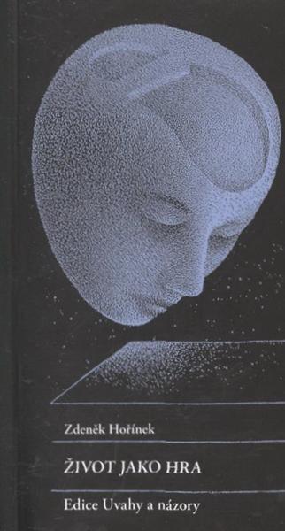 Život jako hra : (fragmenty knihy, kterou nikdy nenapíšu)