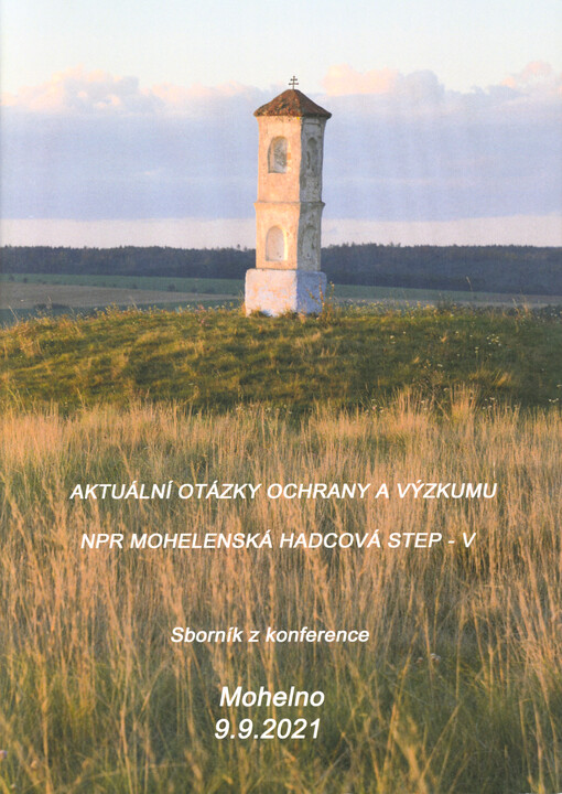 Aktuální otázky ochrany a výzkumu NPR Mohelenská hadcová step - V : sborník z konference : Mohelno, 9.9.2021