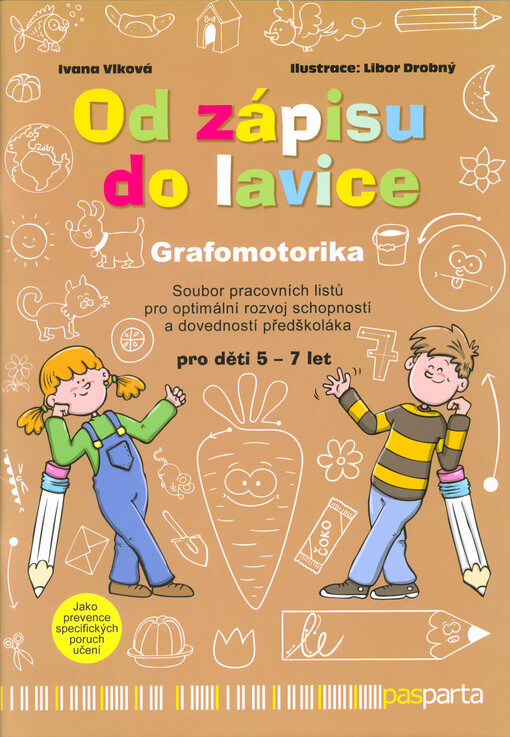Od zápisu do lavice : gramotorika : soubor pracovních listů pro optimální rozvoj schopností a dovedností předškoláka