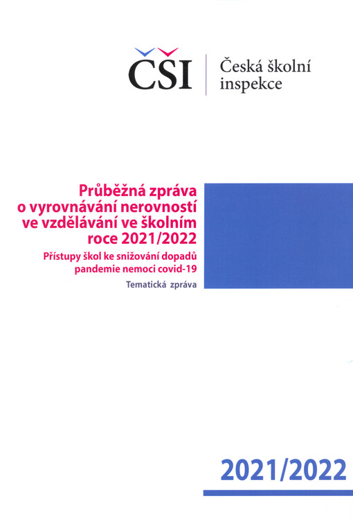 Průběžná zpráva o vyrovnávání nerovností ve vzdělávání ve školním roce 2021-2022 : přístupy škol ke snižování dopadů pandemie nemoci covid-19 : tematická zpráva