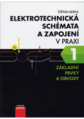 Elektrotechnická schémata a zapojení v praxi. 1  (odkaz v elektronickém katalogu)