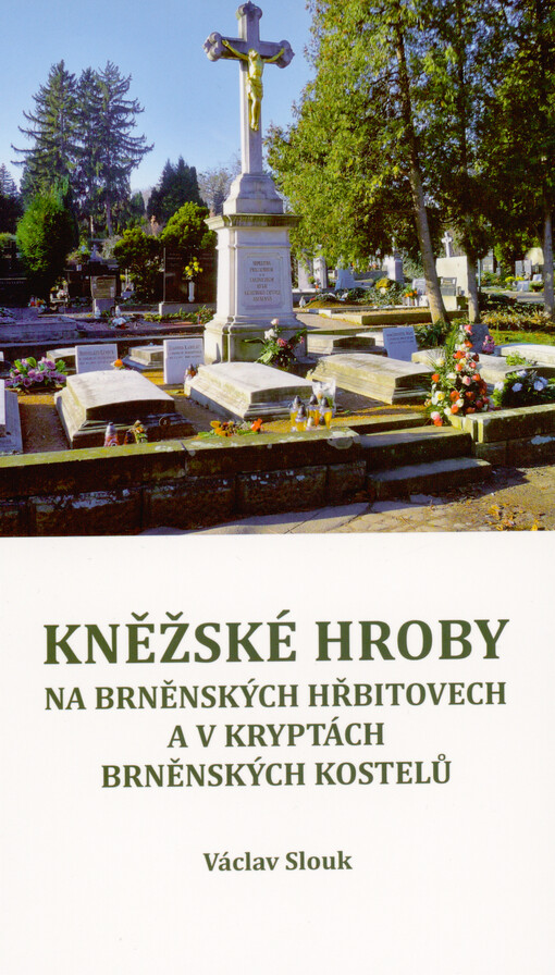 Kněžské hroby na brněnských hřbitovech a v kryptách brněnských kostelů