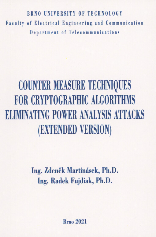 Counter measure techniques for cryptographic algorithms eliminating power analysis attacks (extended version) = Techniky protiopatření kryptografických algoritmů eliminujících útoky proudovou analýzou (rozšířená verze)