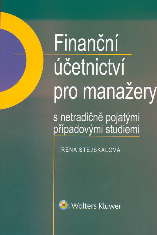 Finanční účetnictví pro manažery : s netradičně pojatými případovými studiemi