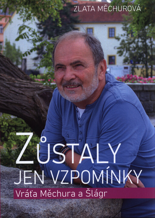 Zůstaly jen vzpomínky : Vráťa Měchura a Šlágr