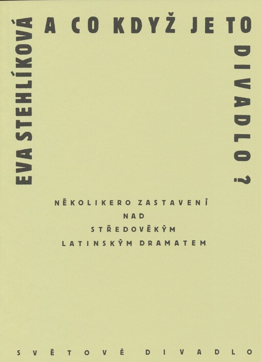 A co když je to divadlo?: několikero zastavení nad středověkým latinským dramatem