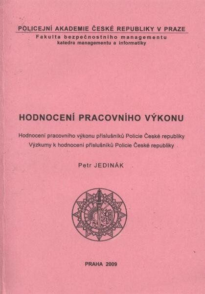 Hodnocení pracovního výkonu : hodnocení pracovního výkonu příslušníků Policie České republiky : výzkumy k hodnocení příslušníků Policie České republiky