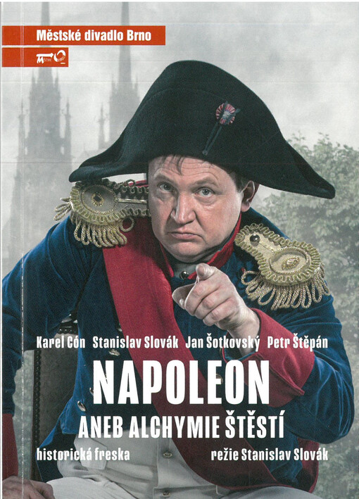 Karel Cón, Stanislav Slovák, Jan Šotkovský, Petr Štěpán, Napoleon, aneb, Alchymie štěstí : historická freska : osmá inscenace sedmdesáté šesté sezóny 2020/2021 : premiéra 29. května 2021