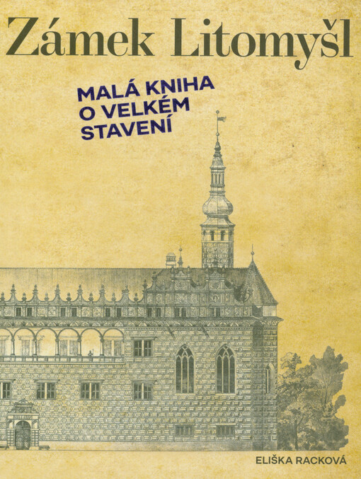 Zámek Litomyšl : malá kniha o velkém stavení
