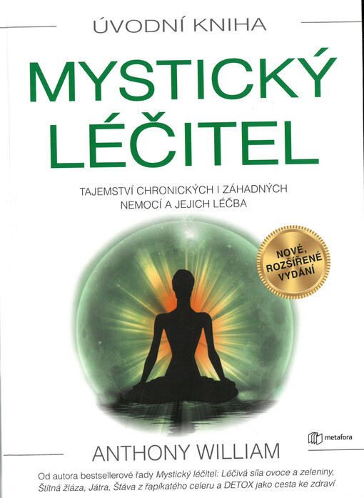 Mystický léčitel : tajemství chronických i záhadných nemocí a jejich léčba
