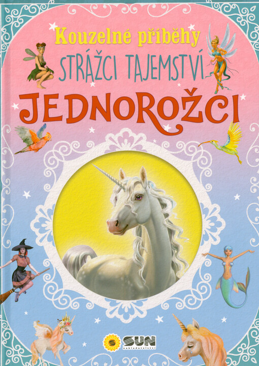 Jednorožci : strážci tajemství : kouzelné příběhy