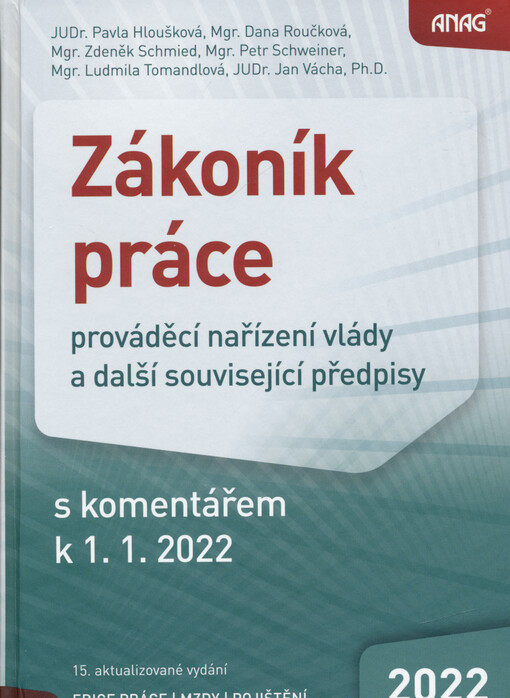 Zákoník práce : prováděcí nařízení vlády a další související předpisy s komentářem k 1. 1. 2022
