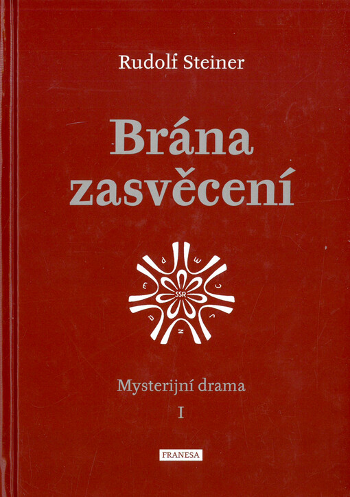 Brána zasvěcení = Die Pforte der Einweihung : Rosikruciánské mysterium : I. mysterijní drama