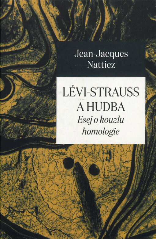 Lévi-Strauss a hudba : esej o kouzlu homologie