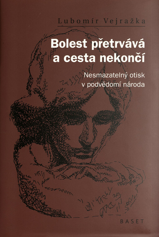 Bolest přetrvává a cesta nekončí : nesmazatelný otisk v podvědomí národa