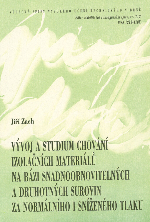Vývoj a studium chování izolačních materiálů na bázi snadnoobnovitelných a druhotných surovin za normálního i sníženého tlaku = Development and study of the behavior of insulation materials based on easily renewable and secondary raw materials under normal and reduced pressure : teze přednášky k profesorskému jmenovacímu řízení v oboru fyzikální a stavebně materiálové inženýrství