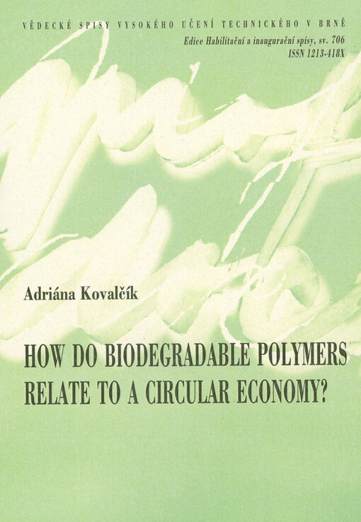 How do biodegradable polymers relate to a circular economy? = Jak souvisí biologicky rozložitelné polymery s cirkulární ekonomikou? : teze přednášky k profesorskému jmenovacímu řízení v oboru Makromolekulární chemie