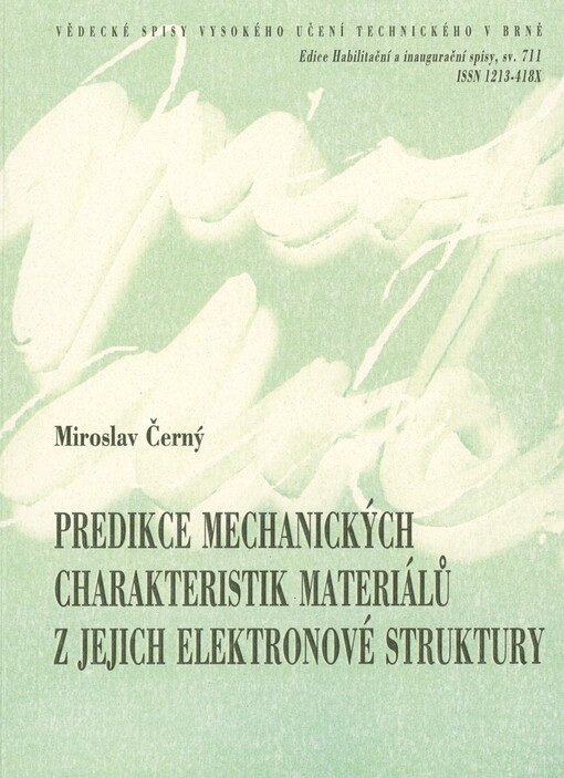 Predikce mechanických charakteristik materiálů z jejich elektronové struktury = Prediction of mechanical characteristics of materials from their electronic structure : teze přednášky k profesorskému jmenovacímu řízení v oboru aplikovaná fyzika