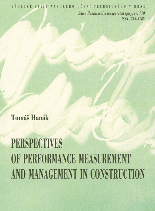 Perspectives of performance measurement and management in construction = Perspektivy měření a řízení výkonnosti ve stavebnictví : thesis of a lecture for appointment as professor in the field of Civil engineering management