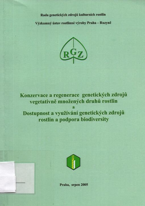 Konzervace a regenerace genetických zdrojů vegetativně množených druhů rostlin ; a Dostupnost a využívání genetických zdrojů rostlin a podpora biodiversity : sborník referátů ze seminářů, 26. listopadu 2003, CHI Žatec a 24. listopadu 2004, OSEVA PRO Zubří