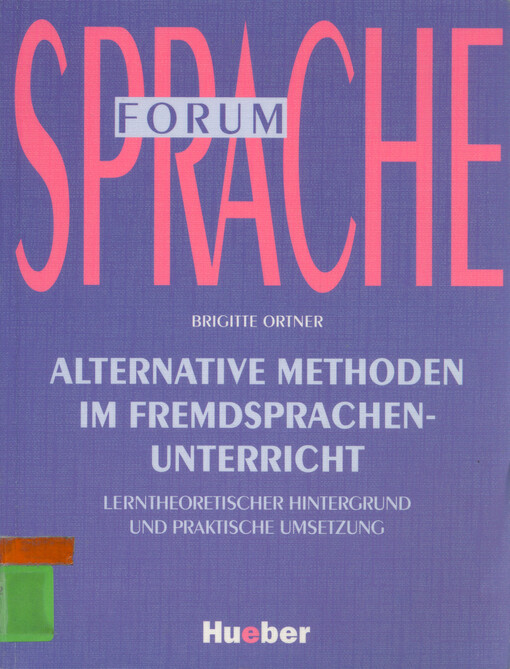 Alternative Methoden im Fremdsprachenunterricht : lerntheoretischer Hintergrund und praktische Umsetzung