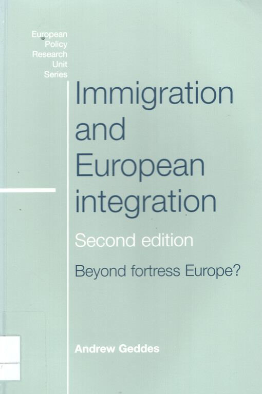 Immigration and European integration : beyond fortress Europe?