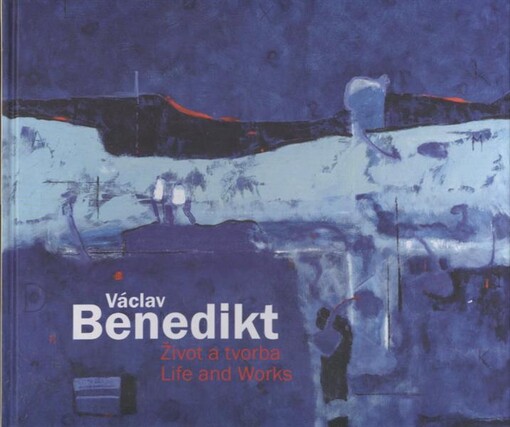 Václav Benedikt: život a tvorba = life and works