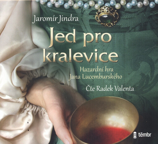 Jed pro kralevice : hazardní hra Jana Lucemburského