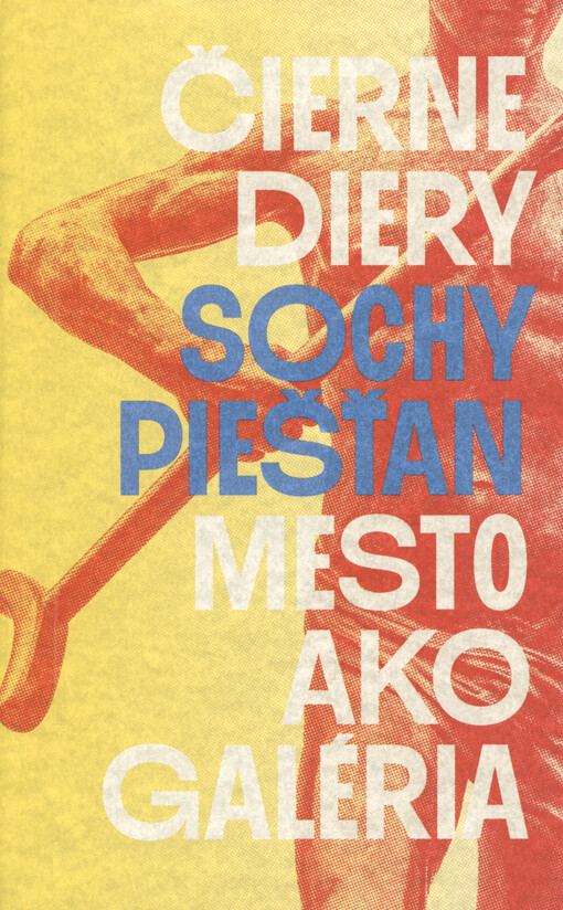 Čierne diery : sochy Piešťan : mesto ako galéria