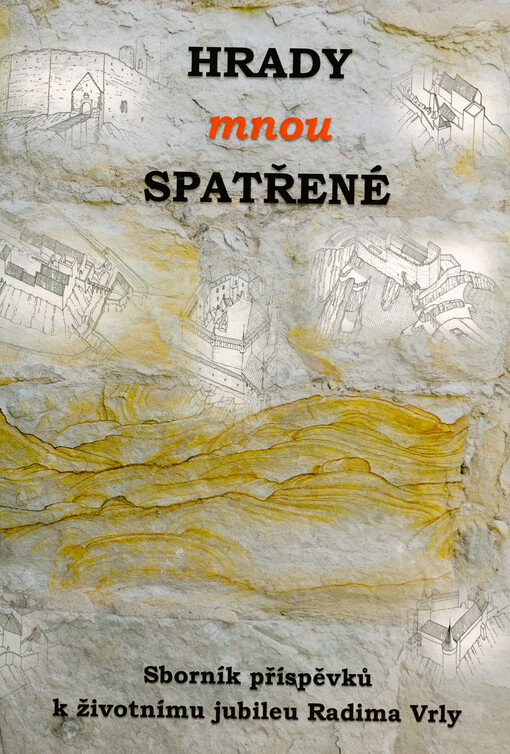 Hrady mnou spatřené : sborník příspěvků k životnímu jubileu Radima Vrly