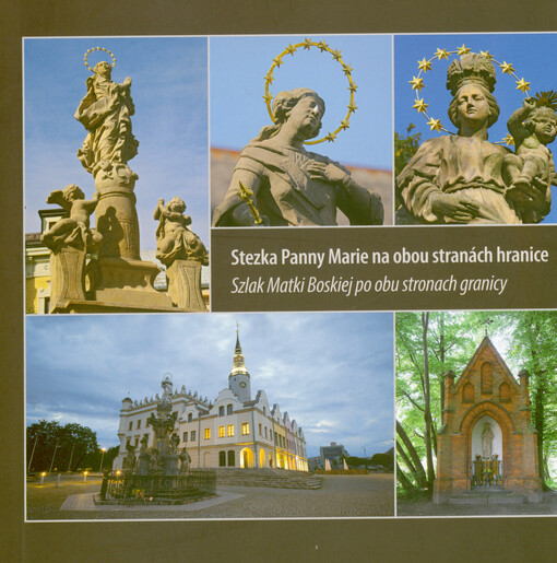 Stezka Panny Marie na obou stranách hranice = Szlak Matki Boskiej po obu stronach granicy