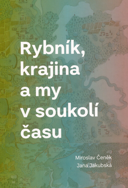 Rybník, krajina a my v soukolí času