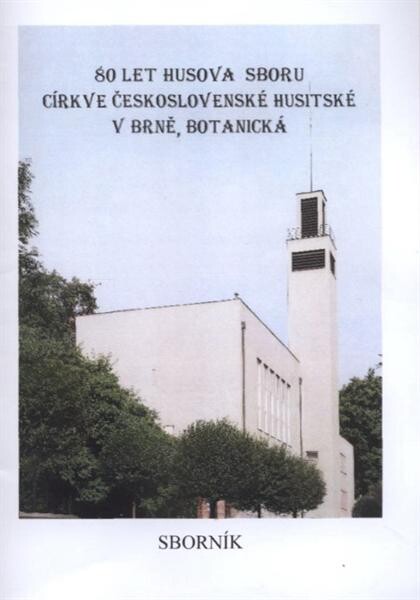 80 let Husova sboru Církve československé husitské v Brně, Botanická : sborník