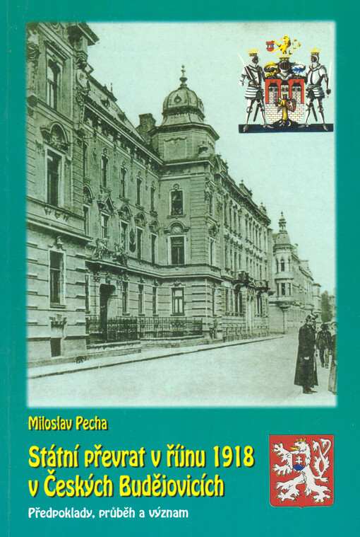 Státní převrat v říjnu 1918 v Českých Budějovicích : předpoklady, průběh a význam