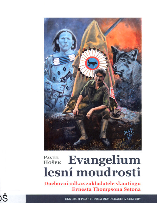Evangelium lesní moudrosti : duchovní odkaz zakladatele skautingu Ernesta Thompsona Setona