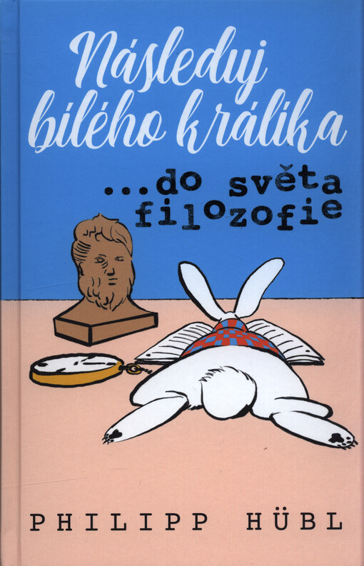 Následuj bílého králíka... do světa filozofie