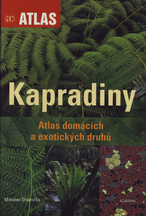 Kapradiny: atlas domácích a exotických druhů