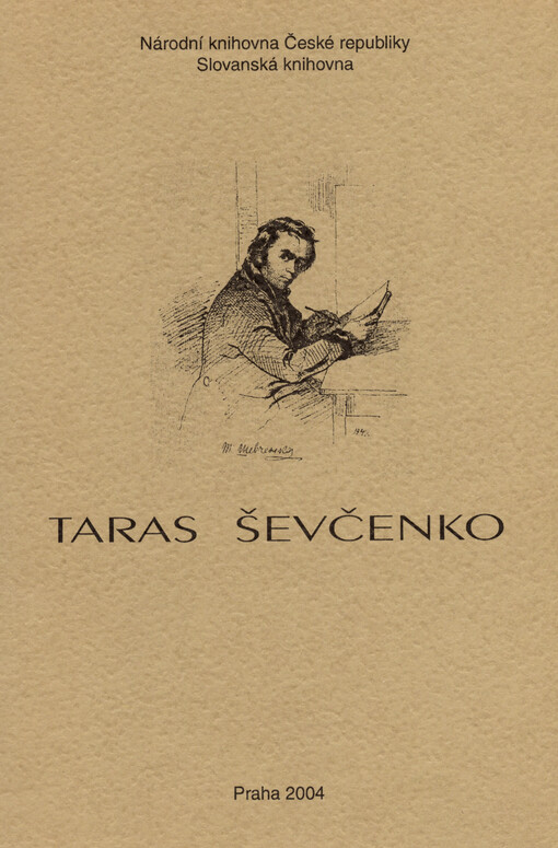 Taras Ševčenko 1814-1861: sborník příspěvků z vernisáže výstavy k 190. výročí narození ukrajinského spisovatele a malíře
