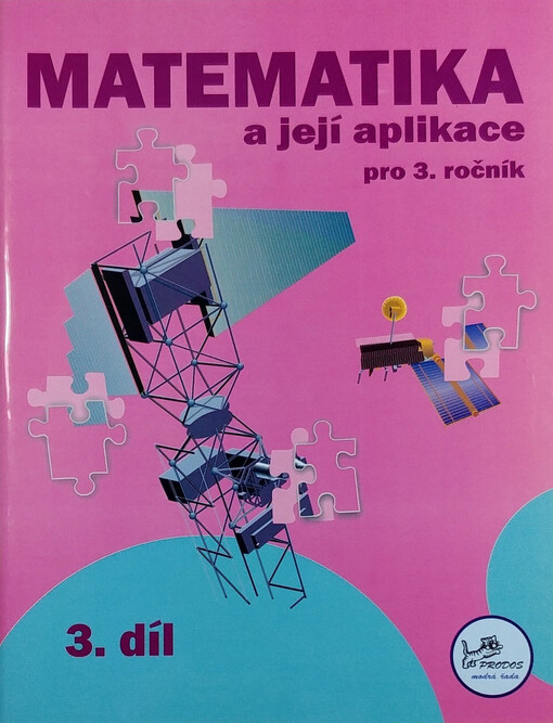 Matematika a její aplikace : 3. ročník, 3. díl