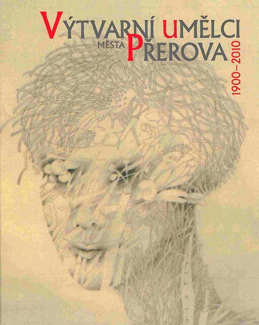 Výtvarní umělci města Přerova: [1900-2010