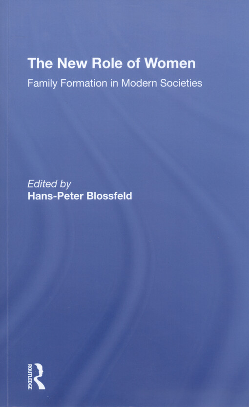 The new role of women : family formation in modern societies