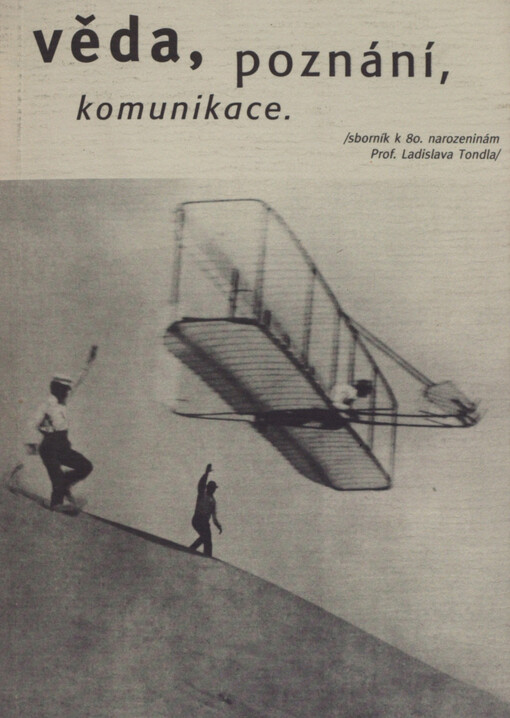 Věda, poznání, komunikace: sborník k osmdesátým narozeninám Ladislava Tondla