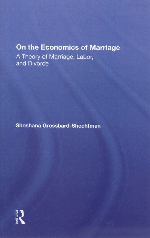 On the economics of marriage : a theory of marriage, labor, and divorce
