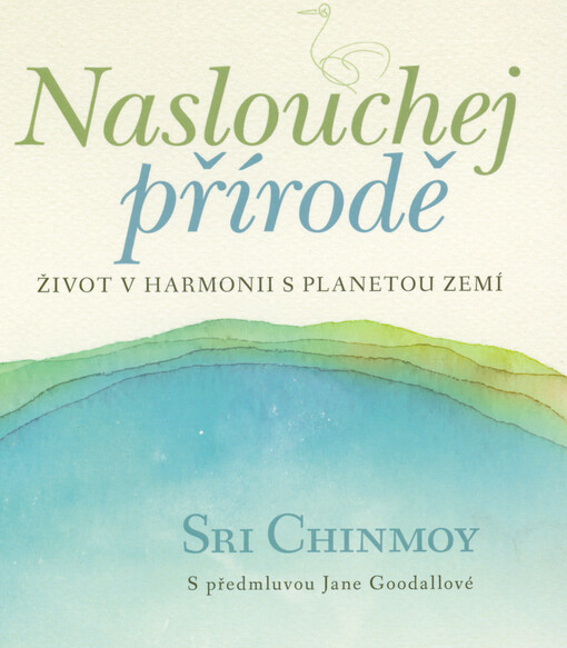Naslouchej přírodě : život v harmonii s planetou Zemí