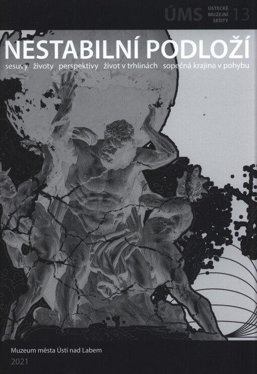 Nestabilní podloží : sesuvy, životy, perspektivy, život v trhlinách, sopečná krajina v pohybu