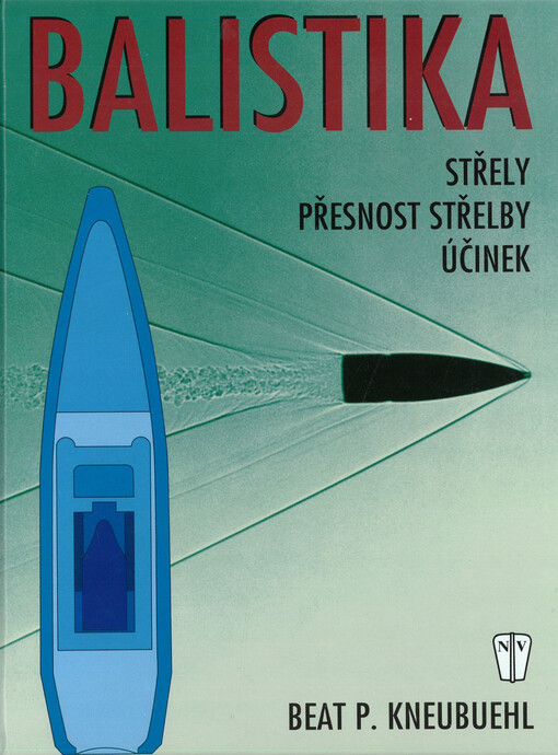 Balistika : střely, přesnost střelby, účinek