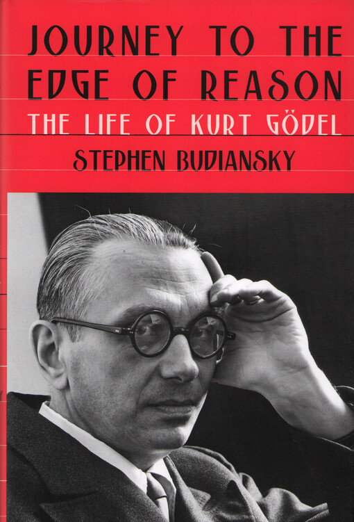 Journey to the edge of reason : the life of Kurt Gödel
