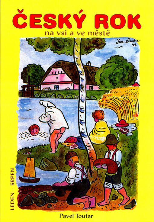 Český rok na vsi a ve městě : [české a moravské zvyky, svátky, tradice, pověry, pranostiky, zábava, radost z vaření a jídla, tajemné příběhy a dávné legendy], sv. 1