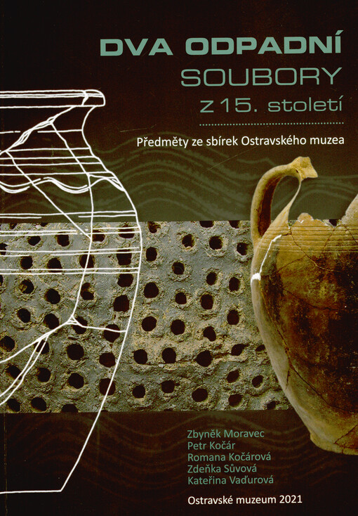 Dva odpadní soubory z 15. století : předměty ze sbírek Ostravského muzea